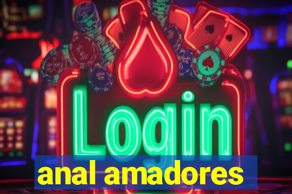 anal amadores
